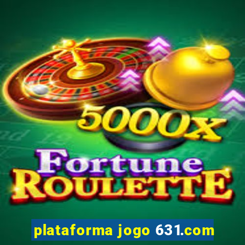 plataforma jogo 631.com